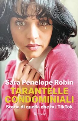 "Tarantelle condominiali, storia di quella che fa i Tik Tok" di Sara Penelope Robin